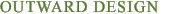 OUTWARD DESIGN